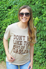 Don't Be Like the Rest of 'Em Darlin' Tee